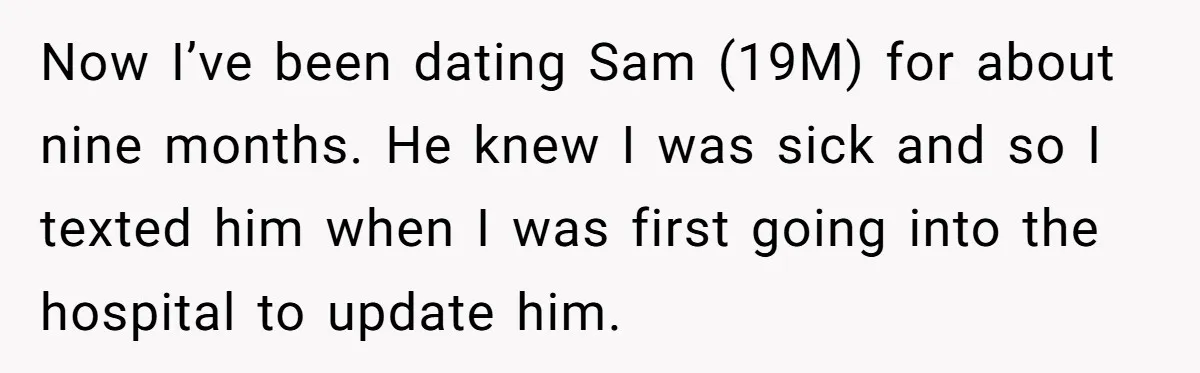 Boyfriend Explodes Over Girlfriend's Innocent Hospital Photo, Then He Tells His Mom It "Triggers Anxiety" Now I’ve been dating Sam (19M) for about nine months. He knew I was sick and so I texted him when I was first going into the hospital to update...