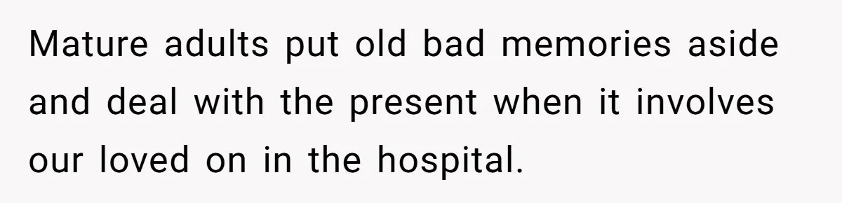 Boyfriend Explodes Over Girlfriend's Innocent Hospital Photo, Then He Tells His Mom It "Triggers Anxiety" Mature adults put old bad memories aside and deal with the present when it involves our loved on in the hospital.