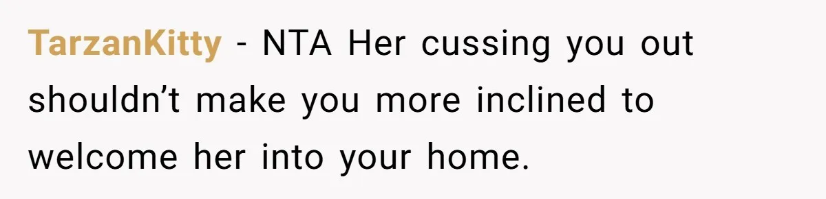 TarzanKitty − NTA Her cussing you out shouldn’t make you more inclined to welcome her into your home.