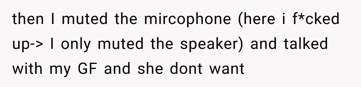 Child-Free Couple Pays For Vacations With Anti-Kids Savings, Friends Call It Cruel then I muted the mircophone (here i f*cked up-> I only muted the speaker) and talked with my GF and she dont want
