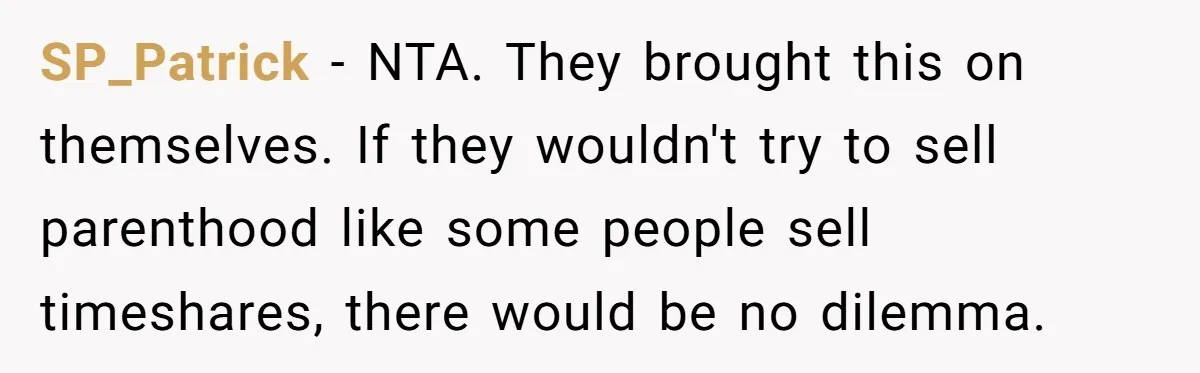 Child-Free Couple Pays For Vacations With Anti-Kids Savings, Friends Call It Cruel SP_Patrick − NTA. They brought this on themselves. If they wouldn't try to sell parenthood like some people sell timeshares, there would be no dilemma.