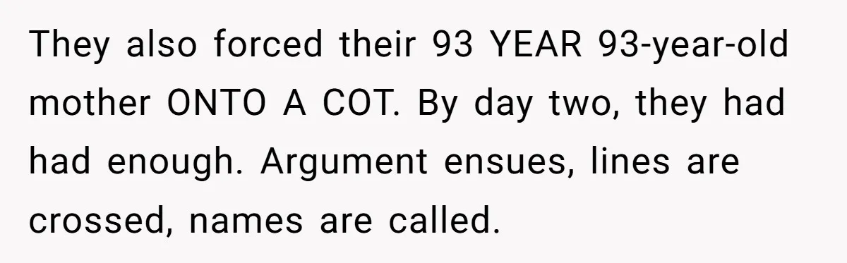 Child-Free Couple Pays For Vacations With Anti-Kids Savings, Friends Call It Cruel They also forced their 93 YEAR 93-year-old mother ONTO A COT. By day two, they had had enough. Argument ensues, lines are crossed, names are called.