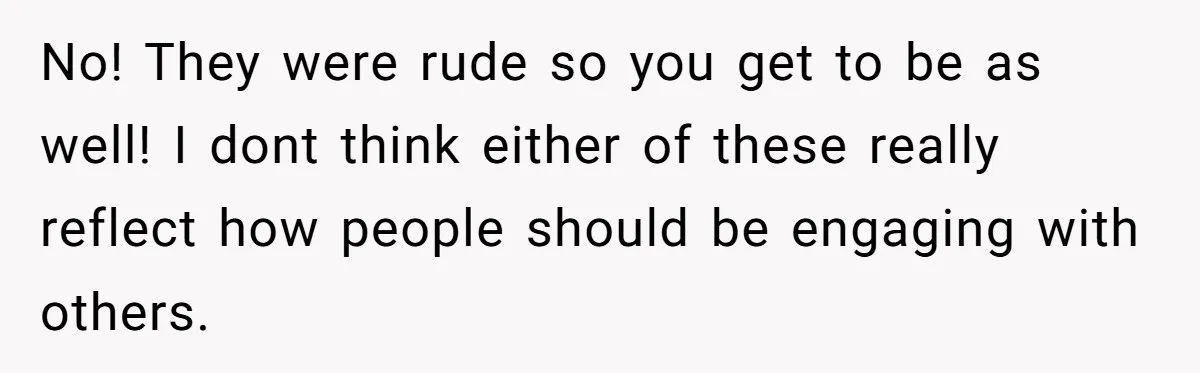 Lurker Tells Reddit Empathy Matters, Now Strangers Call Her “Toxic” For Not Worshipping Revenge No! They were rude so you get to be as well! I dont think either of these really reflect how people should be engaging with others.