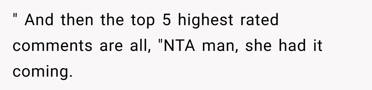 Lurker Tells Reddit Empathy Matters, Now Strangers Call Her “Toxic” For Not Worshipping Revenge " And then the top 5 highest rated comments are all, "NTA man, she had it coming.