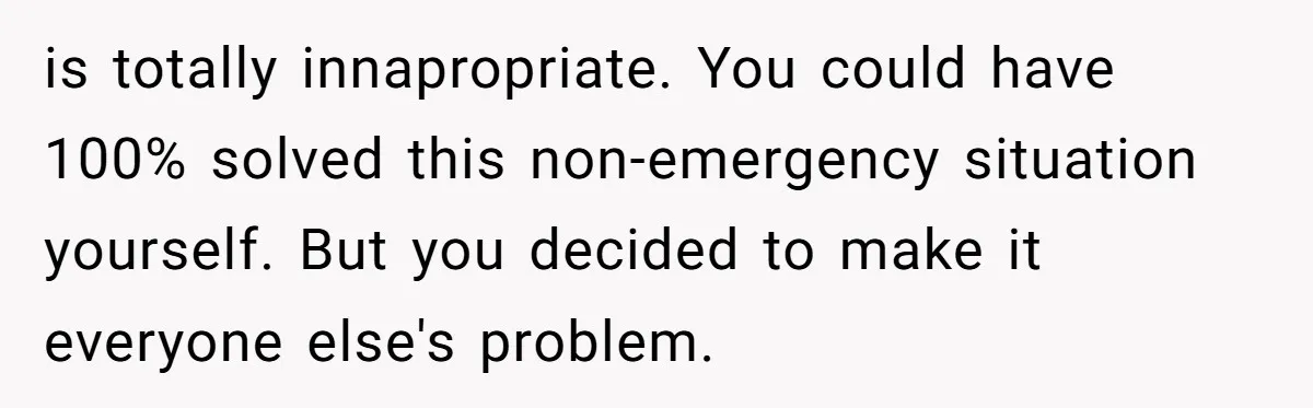 Woman Calls Her Husband 22 Times For A Spare Key, Now He’s Mad She Woke Him Up is totally innapropriate. You could have 100% solved this non-emergency situation yourself. But you decided to make it everyone else's problem.