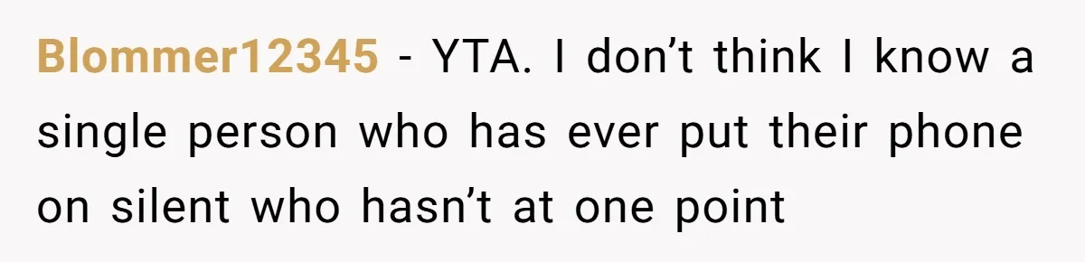 Woman Calls Her Husband 22 Times For A Spare Key, Now He’s Mad She Woke Him Up Blommer12345 − YTA. I don’t think I know a single person who has ever put their phone on silent who hasn’t at one point