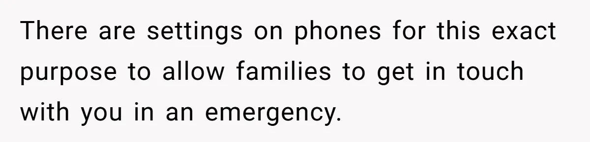 Woman Calls Her Husband 22 Times For A Spare Key, Now He’s Mad She Woke Him Up There are settings on phones for this exact purpose to allow families to get in touch with you in an emergency.