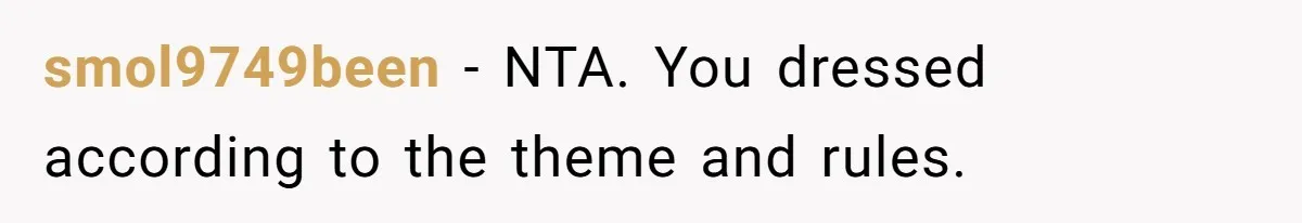 smol9749been − NTA. You dressed according to the theme and rules.