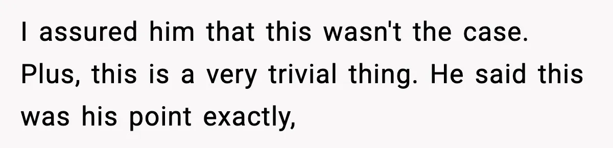 Woman Cuts Daughter’s Hair, Fiancé Says She Disrespected His Role I assured him that this wasn't the case. Plus, this is a very trivial thing. He said this was his point exactly,