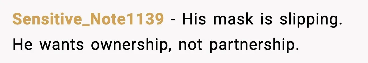 Woman Cuts Daughter’s Hair, Fiancé Says She Disrespected His Role Sensitive_Note1139 - His mask is slipping. He wants ownership, not partnership.