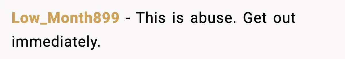 Low_Month899 - This is abuse. Get out immediately.