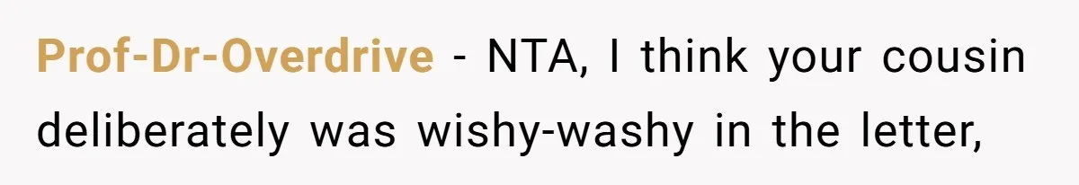 Prof-Dr-Overdrive − NTA, I think your cousin deliberately was wishy-washy in the letter,
