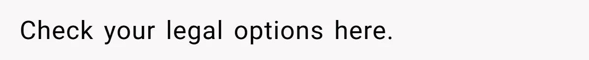 Check your legal options here.