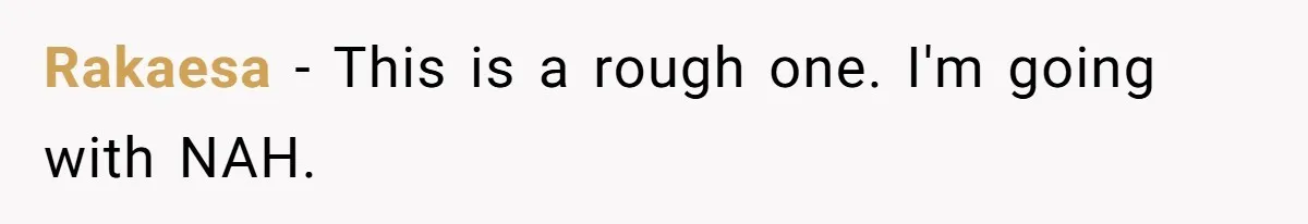 Rakaesa − This is a rough one. I'm going with NAH.