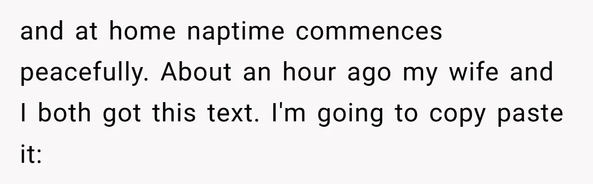 Man Drives To Friend’s House For Toddler’s Toy, Gets Accused Of “Barging In” and at home naptime commences peacefully. About an hour ago my wife and I both got this text. I'm going to copy paste it: