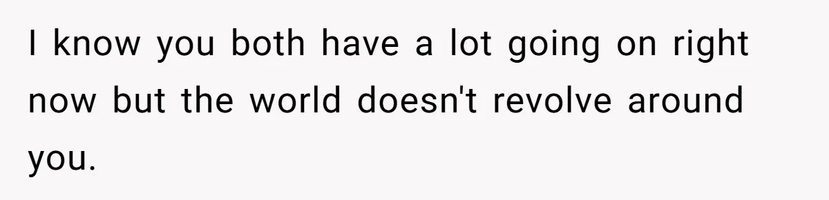 Man Drives To Friend’s House For Toddler’s Toy, Gets Accused Of “Barging In” I know you both have a lot going on right now but the world doesn't revolve around you.