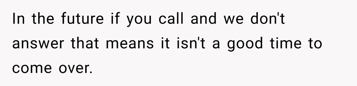 Man Drives To Friend’s House For Toddler’s Toy, Gets Accused Of “Barging In” In the future if you call and we don't answer that means it isn't a good time to come over.