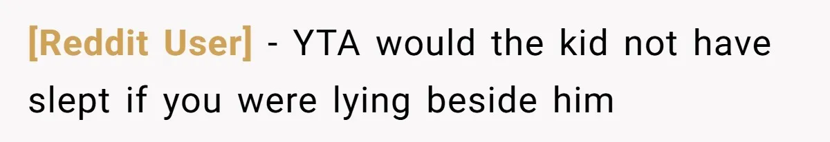 [Reddit User] − YTA would the kid not have slept if you were lying beside him