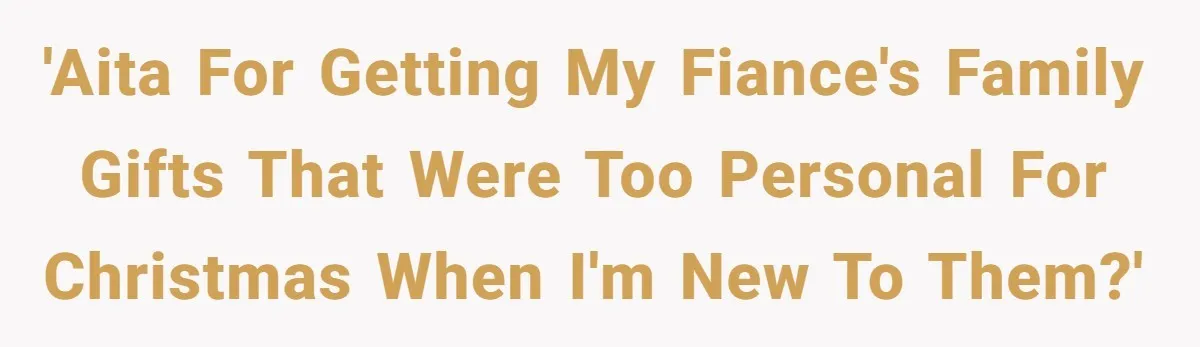 Woman Tries To Win Over Fiancé’s Family With Personalized Gifts, Gets Labeled 'Stalker' Instead 'AITA for getting my fiance's family gifts that were too personal for Christmas when I'm new to them?'