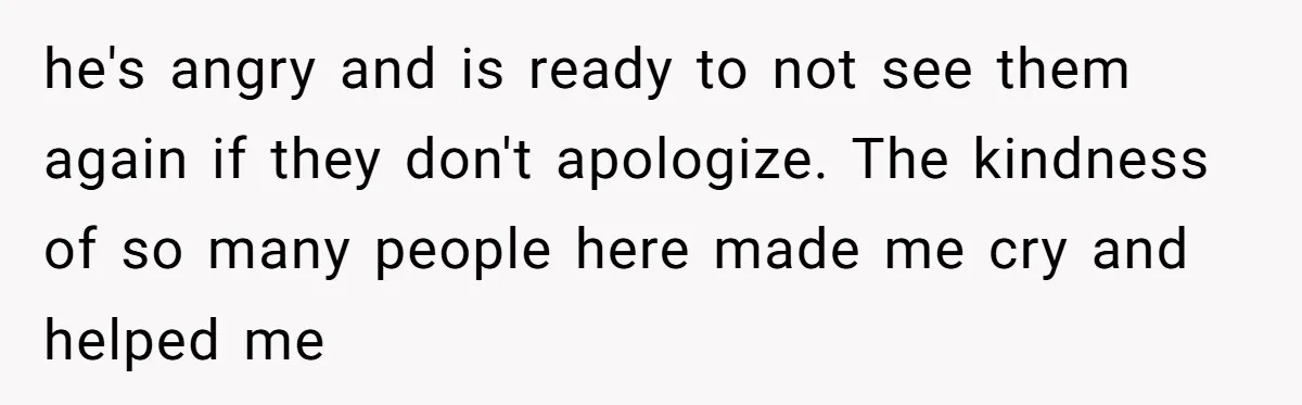 Woman Tries To Win Over Fiancé’s Family With Personalized Gifts, Gets Labeled 'Stalker' Instead he's angry and is ready to not see them again if they don't apologize. The kindness of so many people here made me cry and helped me