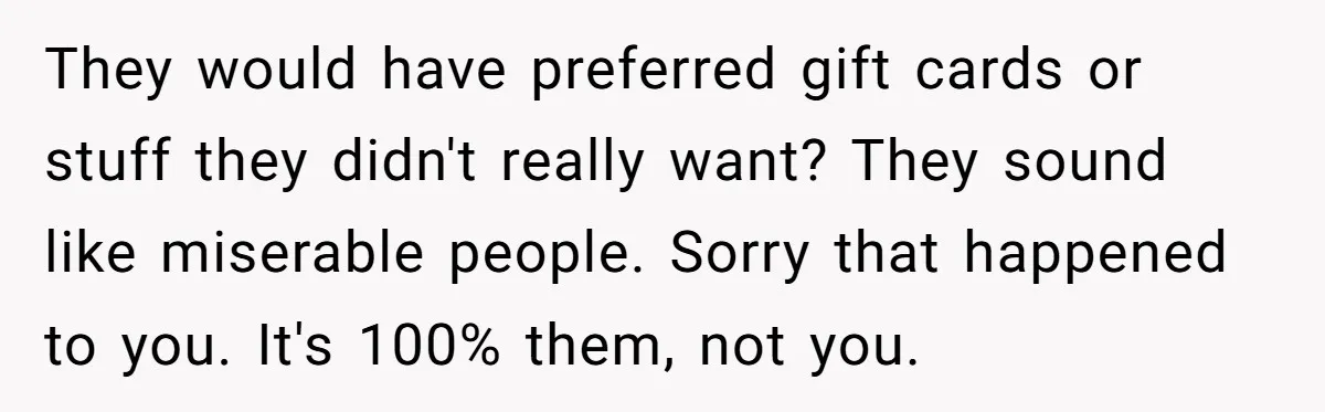 Woman Tries To Win Over Fiancé’s Family With Personalized Gifts, Gets Labeled 'Stalker' Instead They would have preferred gift cards or stuff they didn't really want? They sound like miserable people. Sorry that happened to you. It's 100% them, not you.