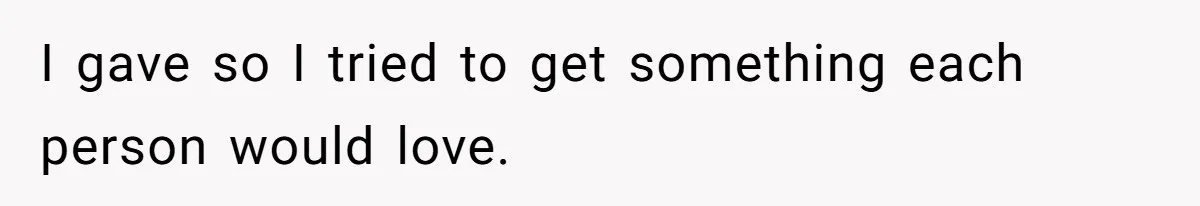 Woman Tries To Win Over Fiancé’s Family With Personalized Gifts, Gets Labeled 'Stalker' Instead I gave so I tried to get something each person would love.