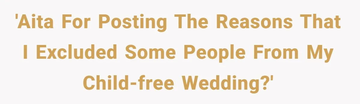 'AITA for posting the reasons that I excluded some people from my child-free wedding?'
