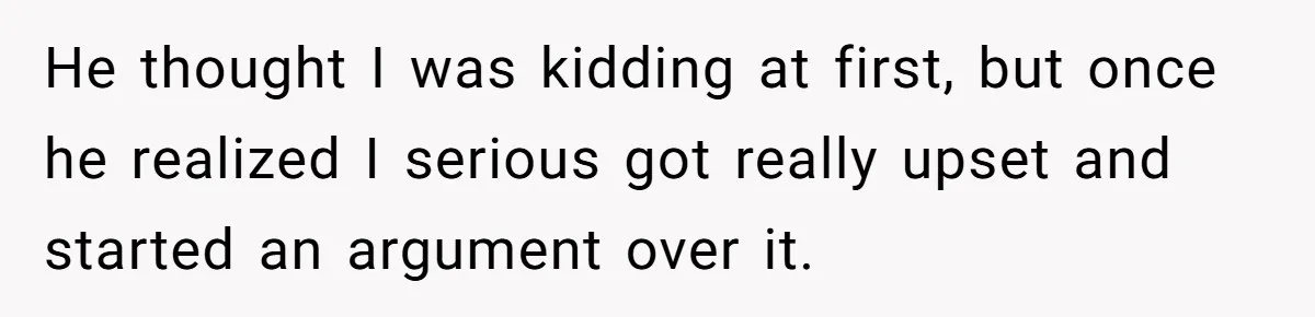 Mom Decides To Ban Husband From Baby Shower And Birth Just Because They're Gonna Have A Boy He thought I was kidding at first, but once he realized I serious got really upset and started an argument over it.