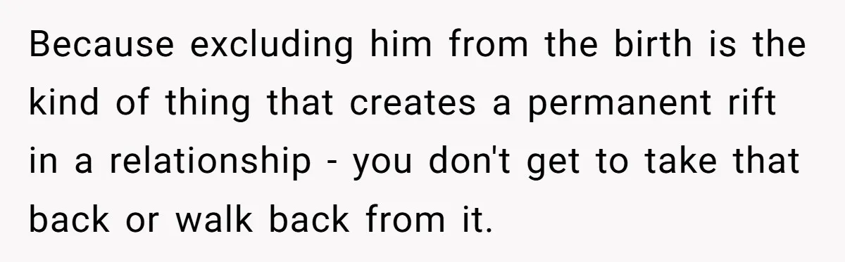 Mom Decides To Ban Husband From Baby Shower And Birth Just Because They're Gonna Have A Boy Because excluding him from the birth is the kind of thing that creates a permanent rift in a relationship - you don't get to take that back or walk back...