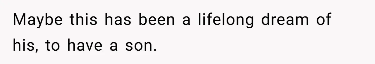 Mom Decides To Ban Husband From Baby Shower And Birth Just Because They're Gonna Have A Boy Maybe this has been a lifelong dream of his, to have a son.