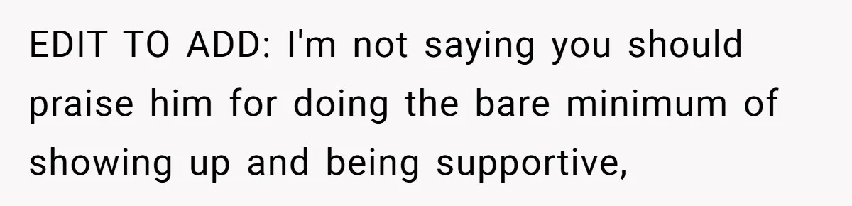 Mom Decides To Ban Husband From Baby Shower And Birth Just Because They're Gonna Have A Boy EDIT TO ADD: I'm not saying you should praise him for doing the bare minimum of showing up and being supportive,