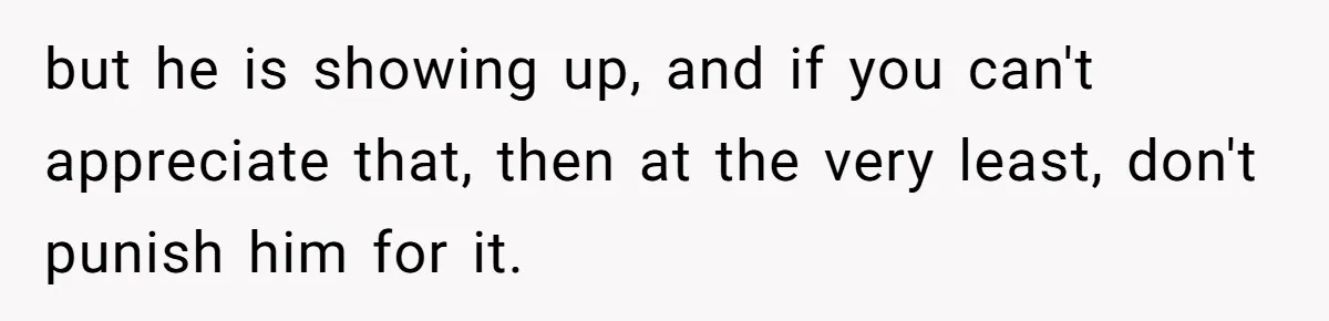 Mom Decides To Ban Husband From Baby Shower And Birth Just Because They're Gonna Have A Boy but he is showing up, and if you can't appreciate that, then at the very least, don't punish him for it.