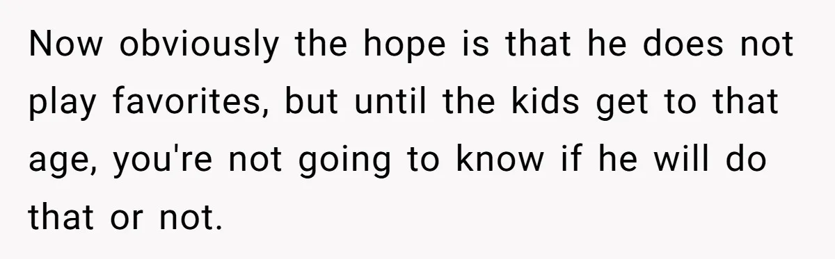 Mom Decides To Ban Husband From Baby Shower And Birth Just Because They're Gonna Have A Boy Now obviously the hope is that he does not play favorites, but until the kids get to that age, you're not going to know if he will do that or...