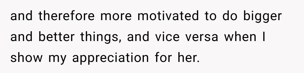 Mom Decides To Ban Husband From Baby Shower And Birth Just Because They're Gonna Have A Boy and therefore more motivated to do bigger and better things, and vice versa when I show my appreciation for her.