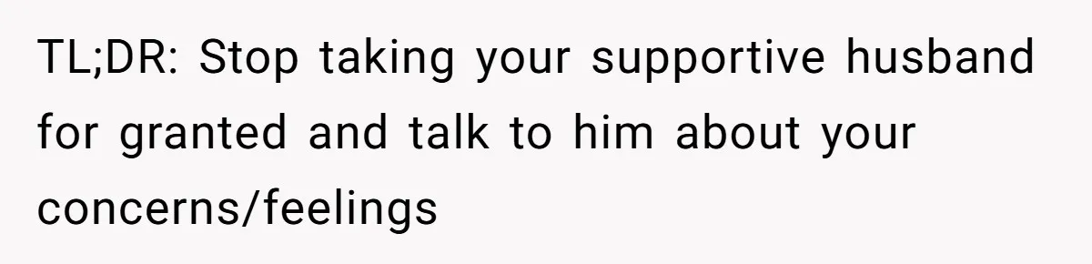 Mom Decides To Ban Husband From Baby Shower And Birth Just Because They're Gonna Have A Boy TL;DR: Stop taking your supportive husband for granted and talk to him about your concerns/feelings