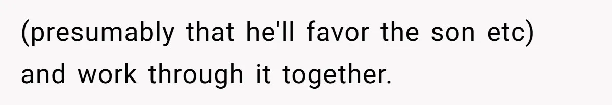Mom Decides To Ban Husband From Baby Shower And Birth Just Because They're Gonna Have A Boy (presumably that he'll favor the son etc) and work through it together.