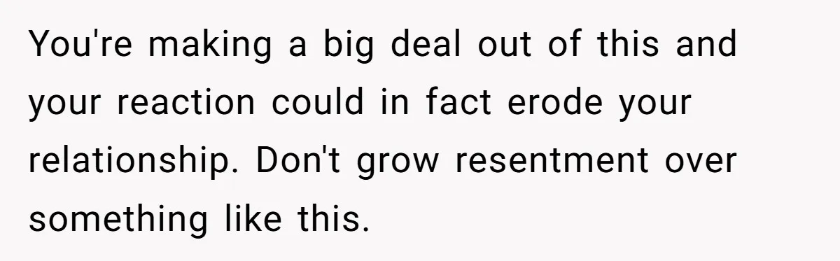 Mom Decides To Ban Husband From Baby Shower And Birth Just Because They're Gonna Have A Boy You're making a big deal out of this and your reaction could in fact erode your relationship. Don't grow resentment over something like this.