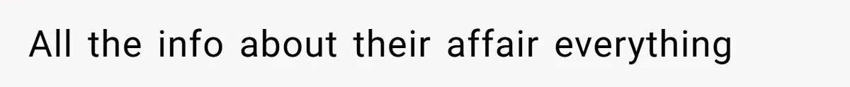 All the info about their affair everything