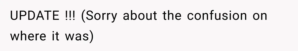 UPDATE !!! (Sorry about the confusion on where it was)