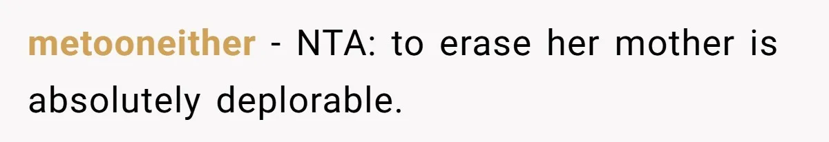 metooneither − NTA: to erase her mother is absolutely deplorable.