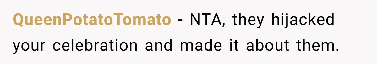 QueenPotatoTomato − NTA, they hijacked your celebration and made it about them.