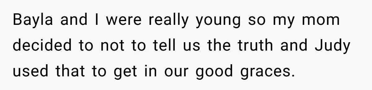 Sister Who Forgave Dad's Affair Begs For Mom's Comfort When Her Own Fiancé Betrays Her Bayla and I were really young so my mom decided to not to tell us the truth and Judy used that to get in our good graces.