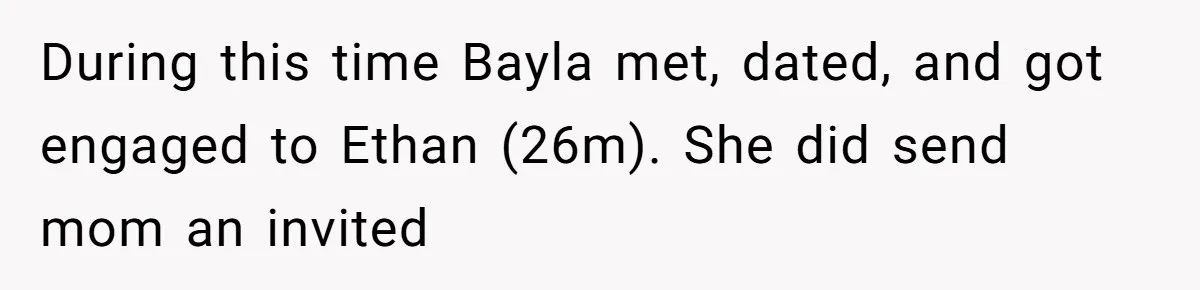 Sister Who Forgave Dad's Affair Begs For Mom's Comfort When Her Own Fiancé Betrays Her During this time Bayla met, dated, and got engaged to Ethan (26m). She did send mom an invited