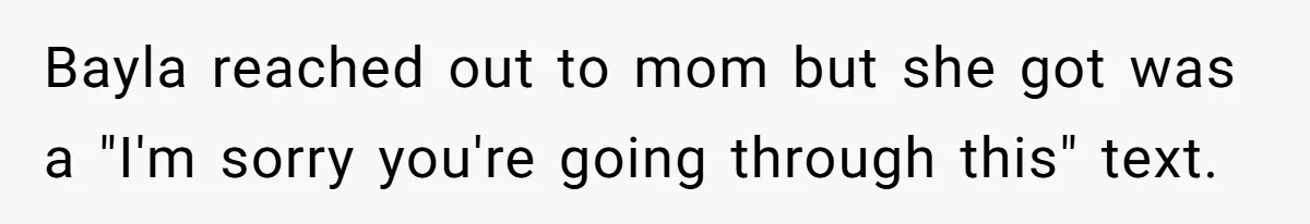 Sister Who Forgave Dad's Affair Begs For Mom's Comfort When Her Own Fiancé Betrays Her Bayla reached out to mom but she got was a "I'm sorry you're going through this" text.