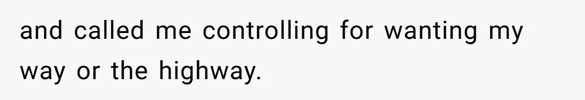 Bride Loses It After Fiancé Takes Control Of Wedding Guest List And Disinvites Her Stepsisters and called me controlling for wanting my way or the highway.