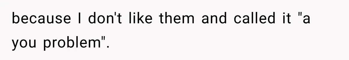 Bride Loses It After Fiancé Takes Control Of Wedding Guest List And Disinvites Her Stepsisters because I don't like them and called it "a you problem".
