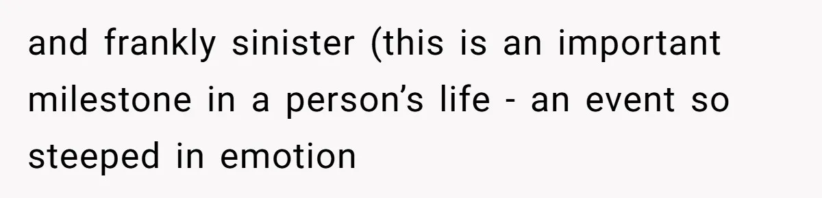 Bride Loses It After Fiancé Takes Control Of Wedding Guest List And Disinvites Her Stepsisters and frankly sinister (this is an important milestone in a person’s life - an event so steeped in emotion