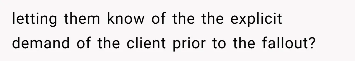 Nanny Told Not To Parent Kids Follows Orders Exactly And Leaves House In Total Chaos letting them know of the the explicit demand of the client prior to the fallout?