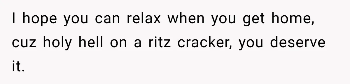 Nanny Told Not To Parent Kids Follows Orders Exactly And Leaves House In Total Chaos I hope you can relax when you get home, cuz holy hell on a ritz cracker, you deserve it.