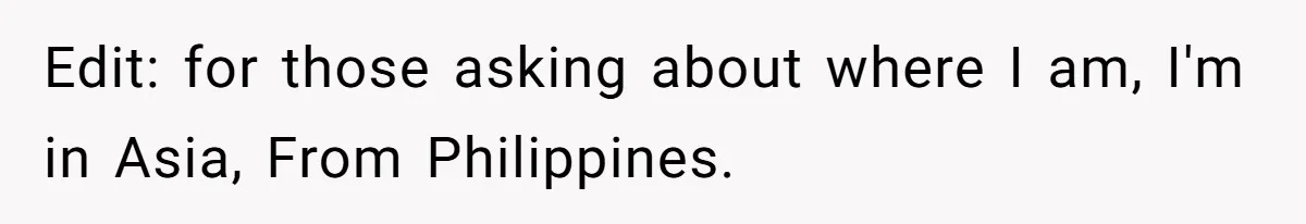Edit: for those asking about where I am, I'm in Asia, From Philippines.
